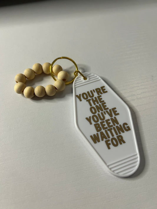 You’re The One You’ve Been Waiting For Motel Keychain